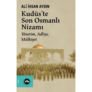 Kudüs’te Son Osmanlı Nizamı