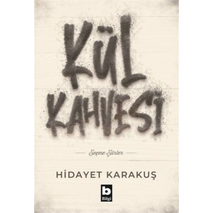 Kül Kahvesi - Seçme Şiirler