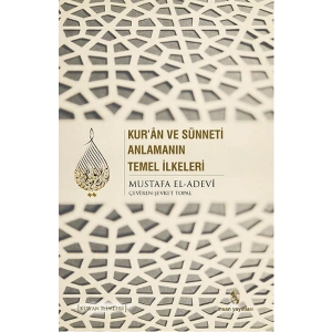 Kuran ve Sünneti Anlamanın Temel İlkeleri