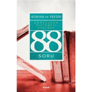 Kur’ân ve Tefsir Konusunda Bilinmesi Gereken 88 Soru