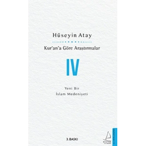 Kur’an’a Göre Araştırmalar IV - Yeni Bir İslam Medeniyeti