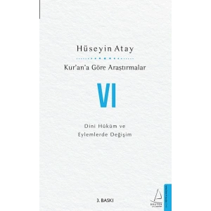Kur’an’a Göre Araştırmalar VI - Dini Hüküm ve Eylemlerde Değişim