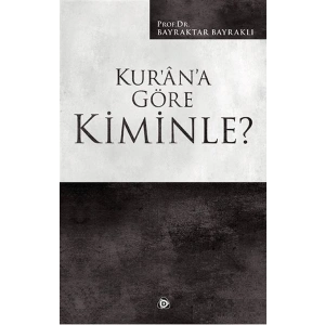 Kur’an’a Göre Kiminle?