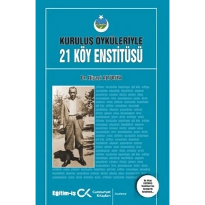 Kuruluş Öyküleriyle 21 Köy Enstitüsü