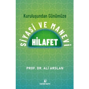 Kuruluşundan Günümüze Siyasi Ve Manevi Hilafet