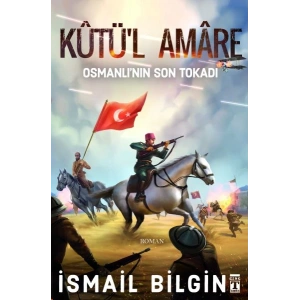 Kutül Amare- Osmanlının Son Tokadı