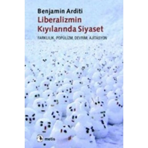 Liberalizmin Kıyılarında Siyaset  Farklılık, Popülizm, Devrim, Siyaset