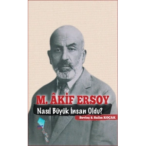 M. Akif Ersoy Nasıl Büyük İnsan Oldu?