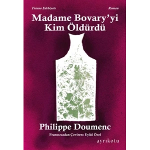 Madame Bovary yi Kim Öldürdü?
