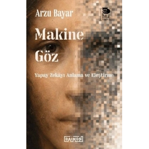 Makine Göz: Yapay Zekayı Anlama ve Eleştirme