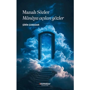 Manalı Sözler Manaya Açılan Gözler