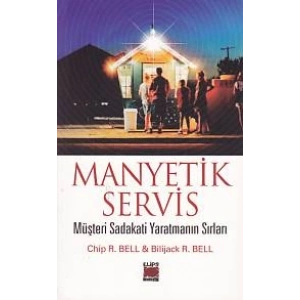 Manyetik Servis - Müşteri Sadakati Yaratmanın Sırları