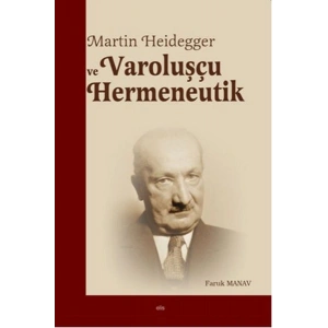 Martin Heidegger ve Varoluşçu Hermeneutik