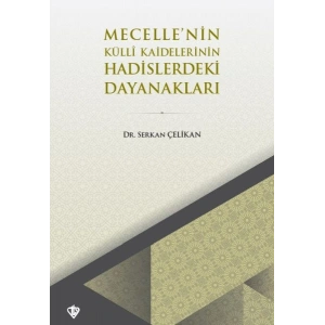 Mecellenin Kulli Kaidelerinin Hadislerdeki Dayanakları