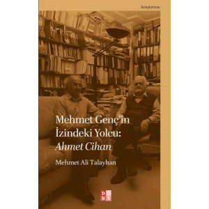 Mehmet Gençin İzindeki Yolcu: Ahmet Cihan