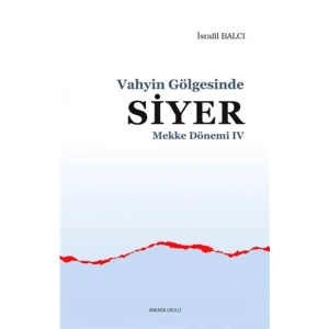 Mekke Yılları 4 - Vahyin Gölgesinde Siyer
