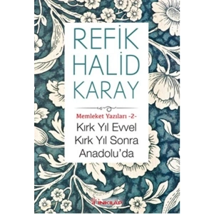 Memleket Yazıları 02 - Kırk Yıl Evvel Kırk Yıl Sonra Anadoluda