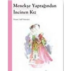 Menekşe Yaprağından ıncinen Kız