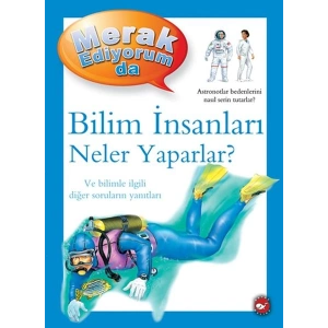 Merak Ediyorum Da - Bilim İnsanları Neler Yaparlar?