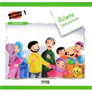 Merhaba Çocuklar 1 - Değerler; Ailemi Seviyorum