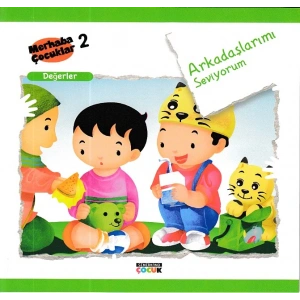 Merhaba Çocuklar 2 - Değerler; Arkadaşlarımı Seviyorum