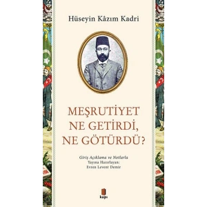 Meşrutiyet Ne Getirdi Ne Götürdü?