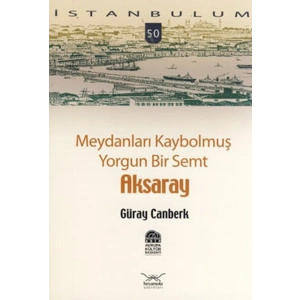 Meydanları Kaybolmuş Yorgun Bir Semt Aksaray-50