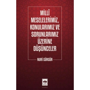 Milli Meselelerimiz, Konularımız ve Sorunlarımız Üzerine Düşünceler