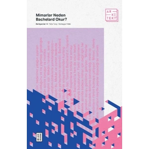 Mimarlar Neden Bachelard Okur?