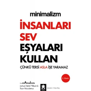 Minimalizm - İnsanları Sev Eşyaları Kullan