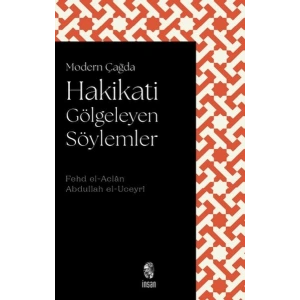 Modern Çağda Hakikati Gölgeleyen Söylemler