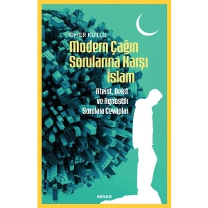 Modern Çağın Sorularına Karşı İslam