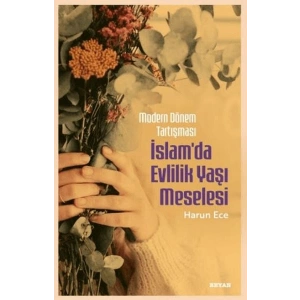 Modern Dönem Tartışması - İslamda Evlilik Yaşı Meselesi