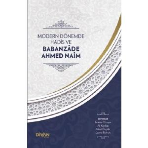 Modern Dönemde Hadis ve Babanzade Ahmed Naim (Ciltli)