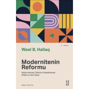 Modernitenin Reformu - Abdurrahman Taha’nın Felsefesinde Ahlak ve Yeni İnsan