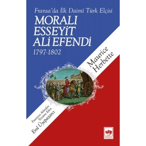 Moralı Esseyit Ali Efendi (1797-1802) - Fransa’da İlk Daimi Türk Elçisi