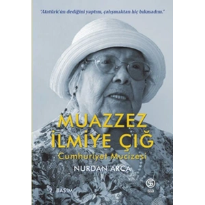 Muazzez İlmiye Çığ - Cumhuriyet Mucizesi