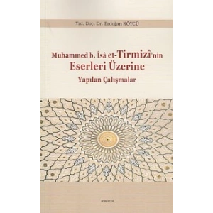 Muhammed b.İsa et-Tirmizinin Eserleri Üzerine Yapılan Çalışmalar