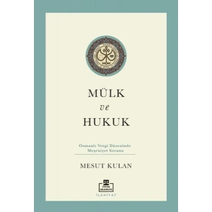 Mülk ve Hukuk: Osmanlı Vergi Düzeninde Meşruiyet Sorunu
