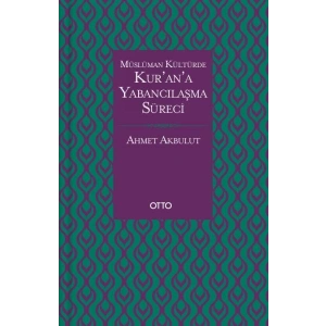 Müslüman Kültürde Kurana Yabancılaşma Süreci