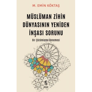 Müslüman Zihin Dünyasının Yeniden İnşası Sorunu
