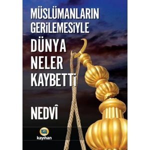 Müslümanların Gerilemesiyle Dünya Neler Kaybetti