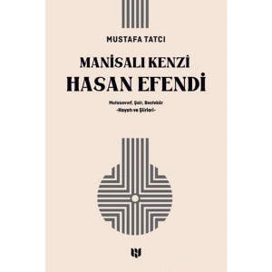 Mutasavvıf, Şair, Bestekar Manisalı Kenzî Hasan Efendi