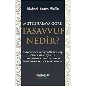 Mutlu Babaya Göre; Tasavvuf Nedir?