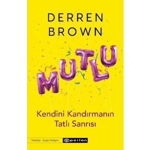 Mutlu: Kendini Kandırmanın Tatlı Sanrısı