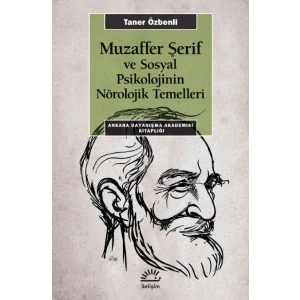 Muzaffer Şerif ve Sosyal Psikolojinin Nörolojik Temelleri