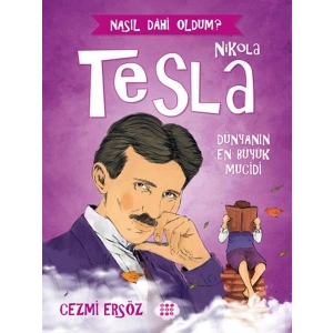 Nasıl Dahi Oldum? - Nikola Tesla - Dünyanın En Büyük Mucidi