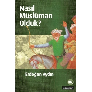 Nasıl Müslüman Olduk?