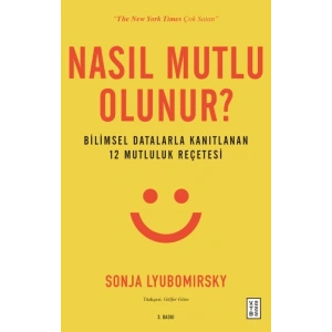 Nasıl Mutlu Olunur? - Bilimsel Datalarla Kanıtlanan 12 Mutluluk Reçetesi