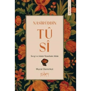 Nasirüddin Tusi & Sevgi ve Adalet Temelinde Ahlak